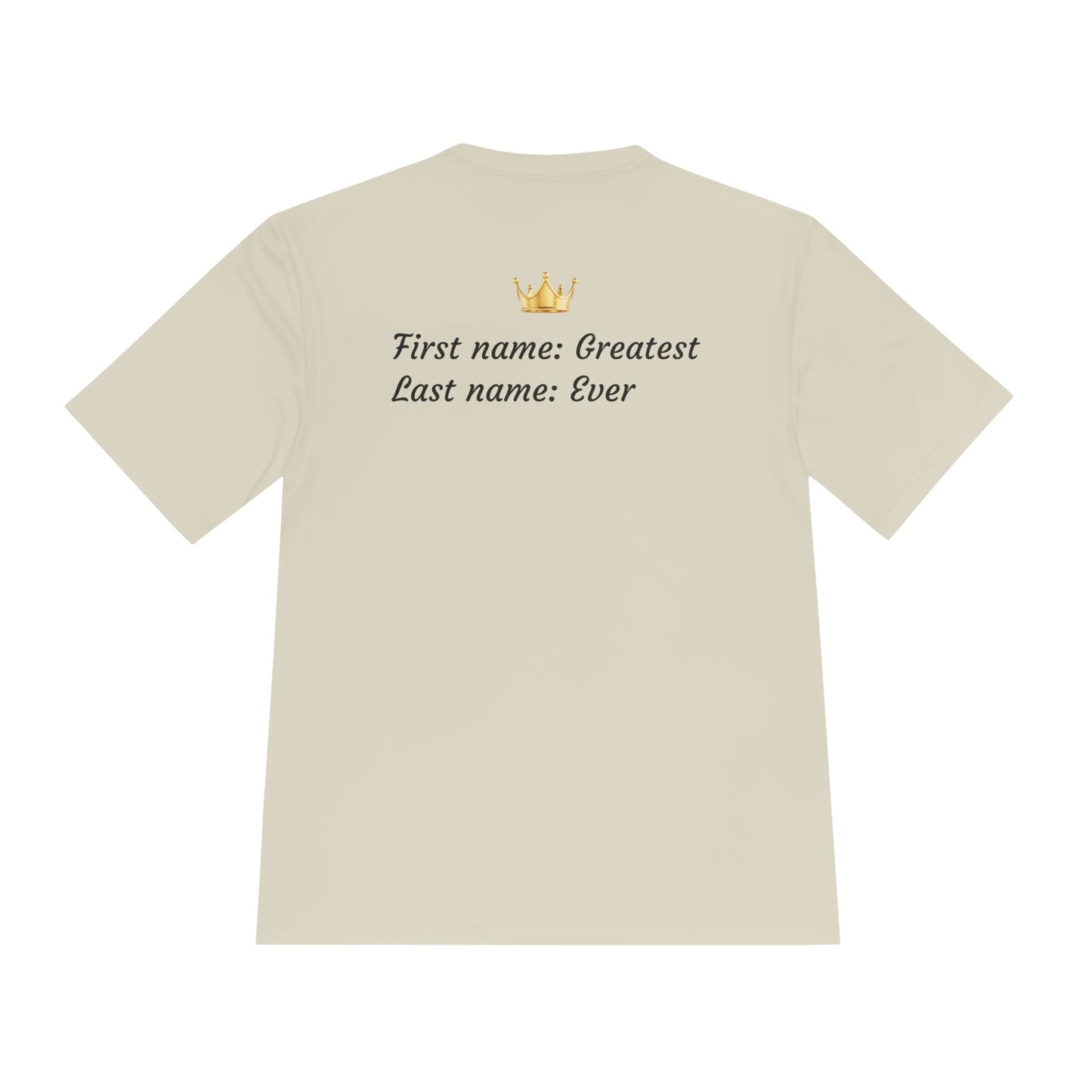 The ''First Name Greatest , Last Name Ever'' T-shirt