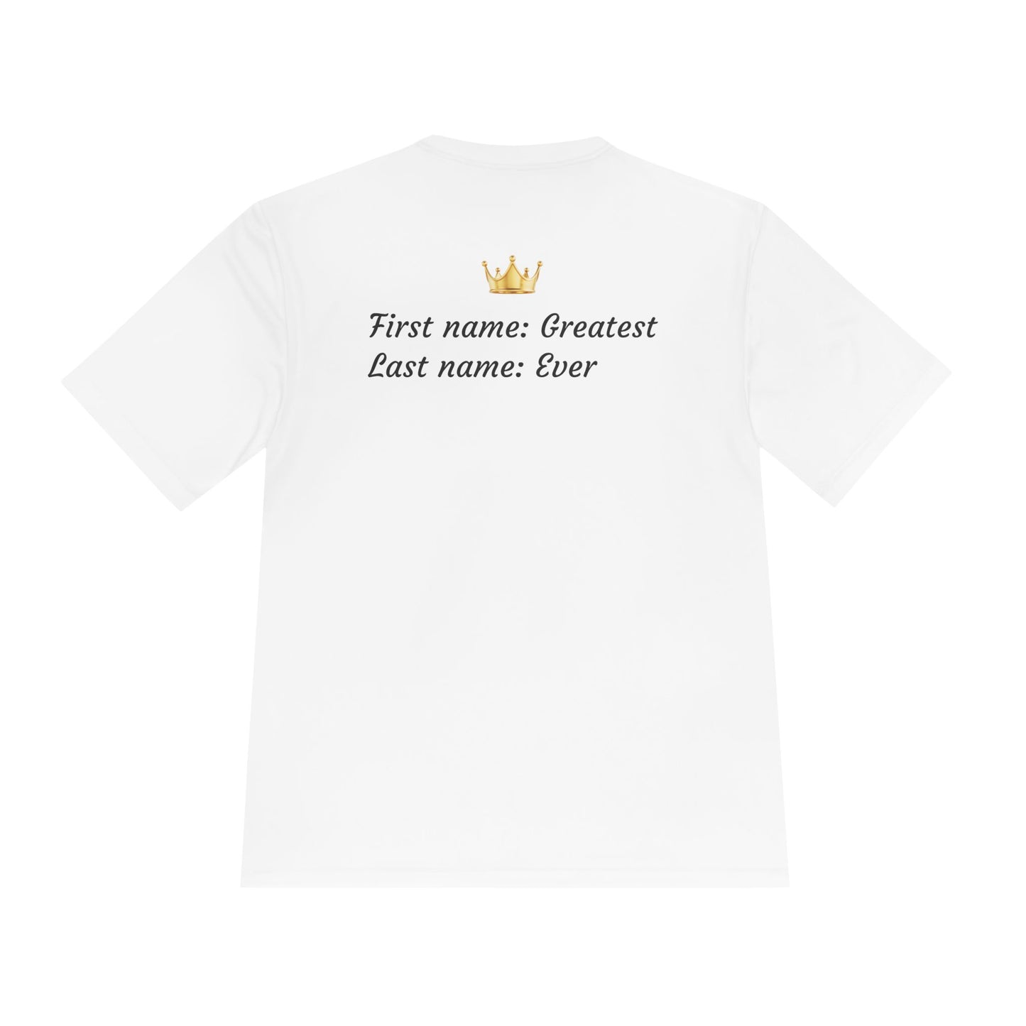The ''First Name Greatest , Last Name Ever'' T-shirt