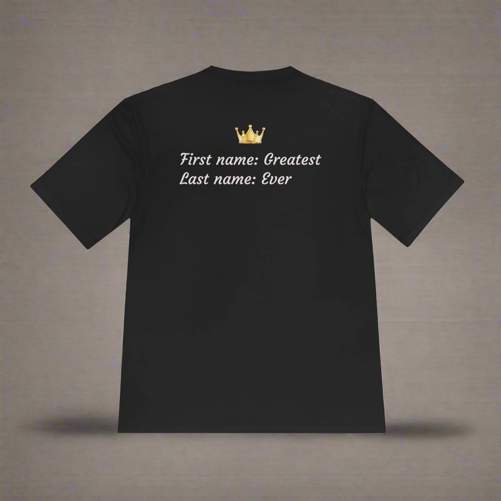 The ''First Name Greatest , Last Name Ever'' T-shirt