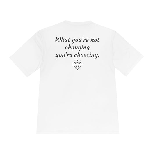 What you're not changing you're choosing - T-Shirt